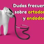 que es ortodoncia y endodoncia